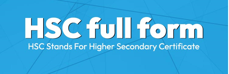 HSC full form | HSC stands for |Higher Secondary Certificate